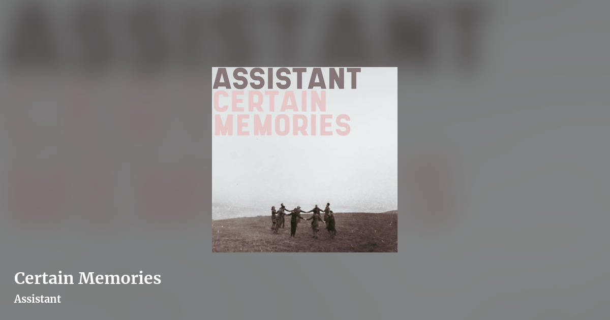 Certain Memories by Assistant, landscape clean share image