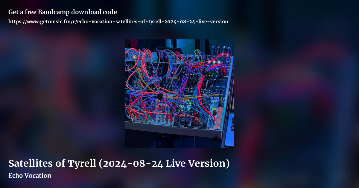 Satellites of Tyrell (2024-08-24 Live Version) by Echo Vocation, landscape promo share image