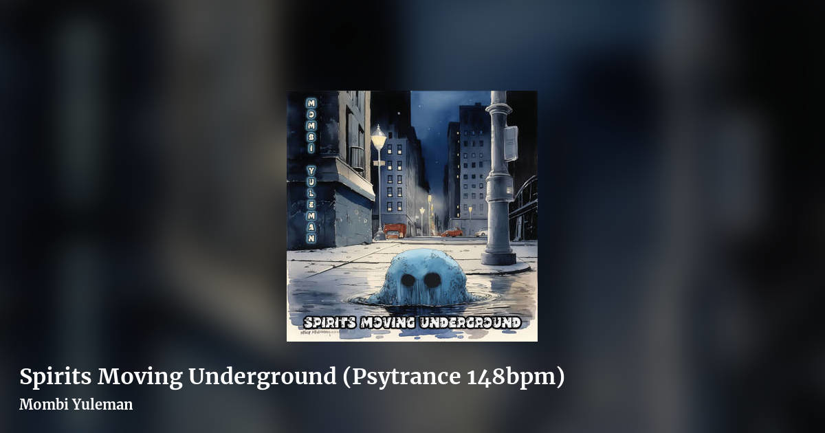 Spirits Moving Underground (Psytrance 148bpm) by Mombi Yuleman, landscape clean share image