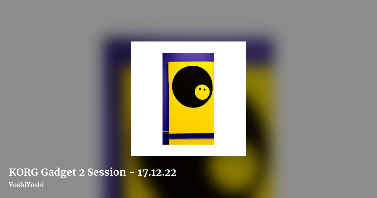 KORG Gadget 2 Session - 17​.​12​.​22 by YoshiYoshi, landscape clean share image