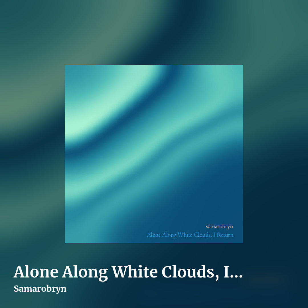 Alone Along White Clouds, I Return by Samarobryn, square clean share image