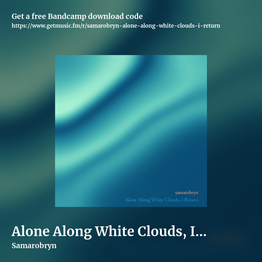 Alone Along White Clouds, I Return by Samarobryn, square promo share image