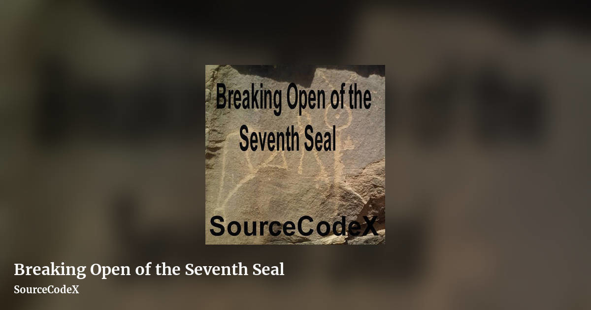 Breaking Open of the Seventh Seal by SourceCodeX, landscape clean share image