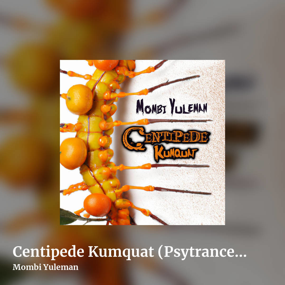 Centipede Kumquat (Psytrance 148-167bpm) by Mombi Yuleman, square clean share image