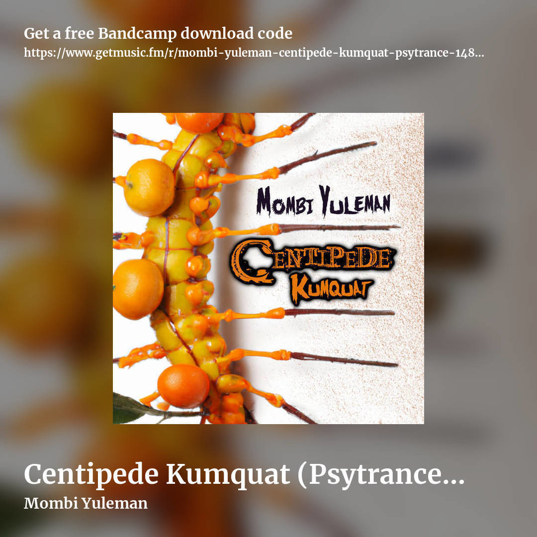 Centipede Kumquat (Psytrance 148-167bpm) by Mombi Yuleman, square promo share image