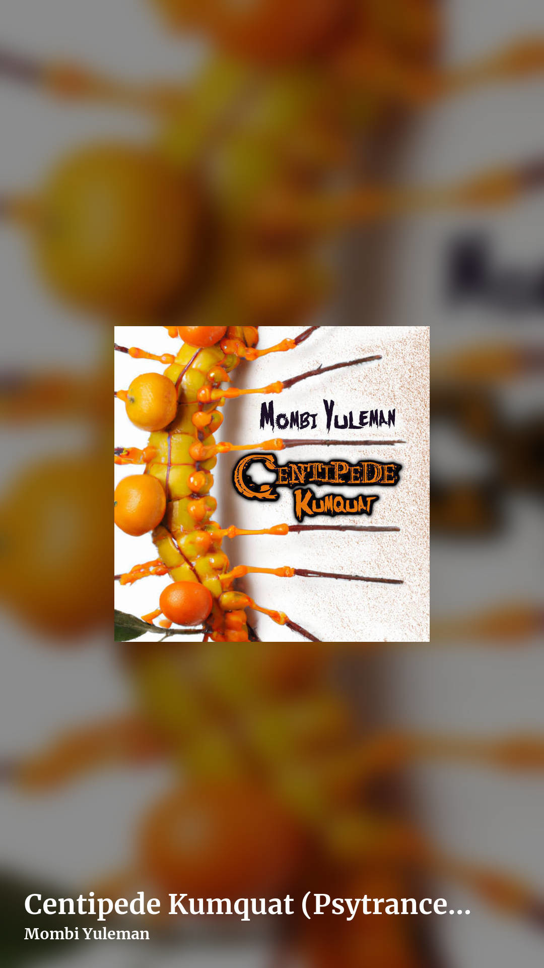 Centipede Kumquat (Psytrance 148-167bpm) by Mombi Yuleman, story clean share image