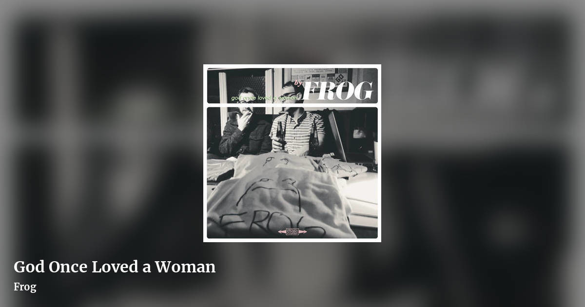 God Once Loved a Woman by Frog, landscape clean share image