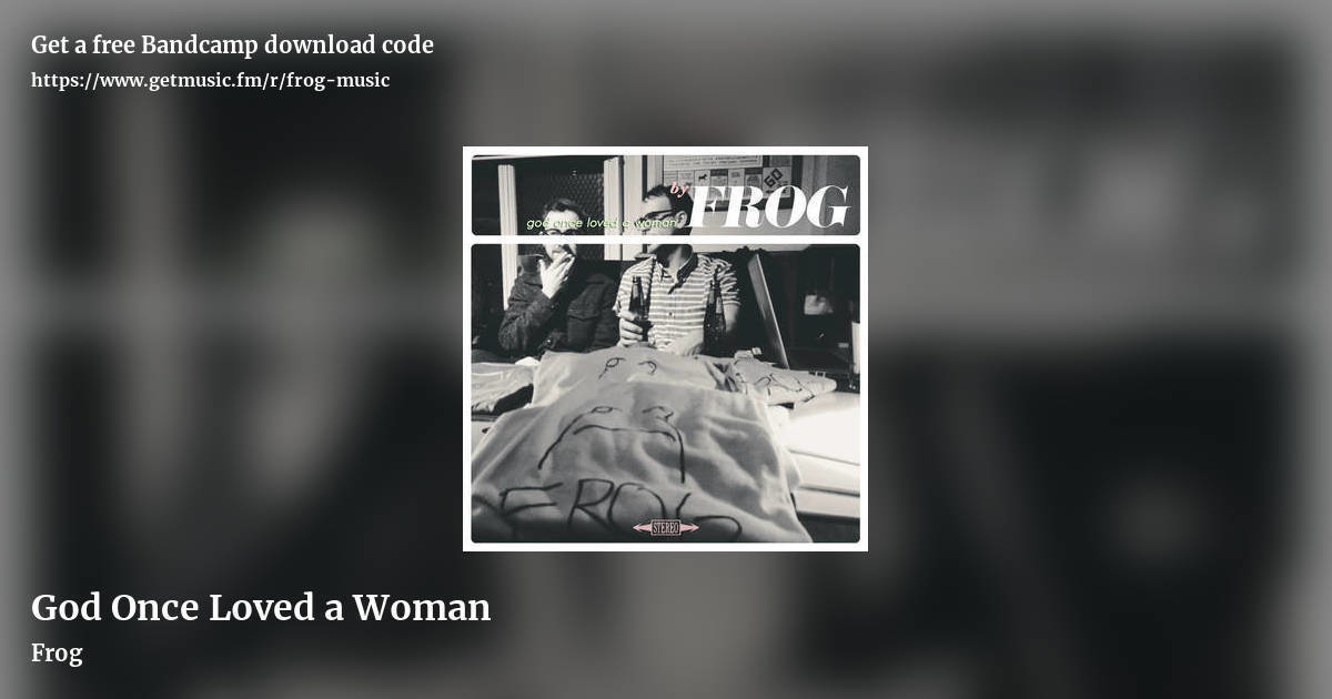 God Once Loved a Woman by Frog, landscape promo share image