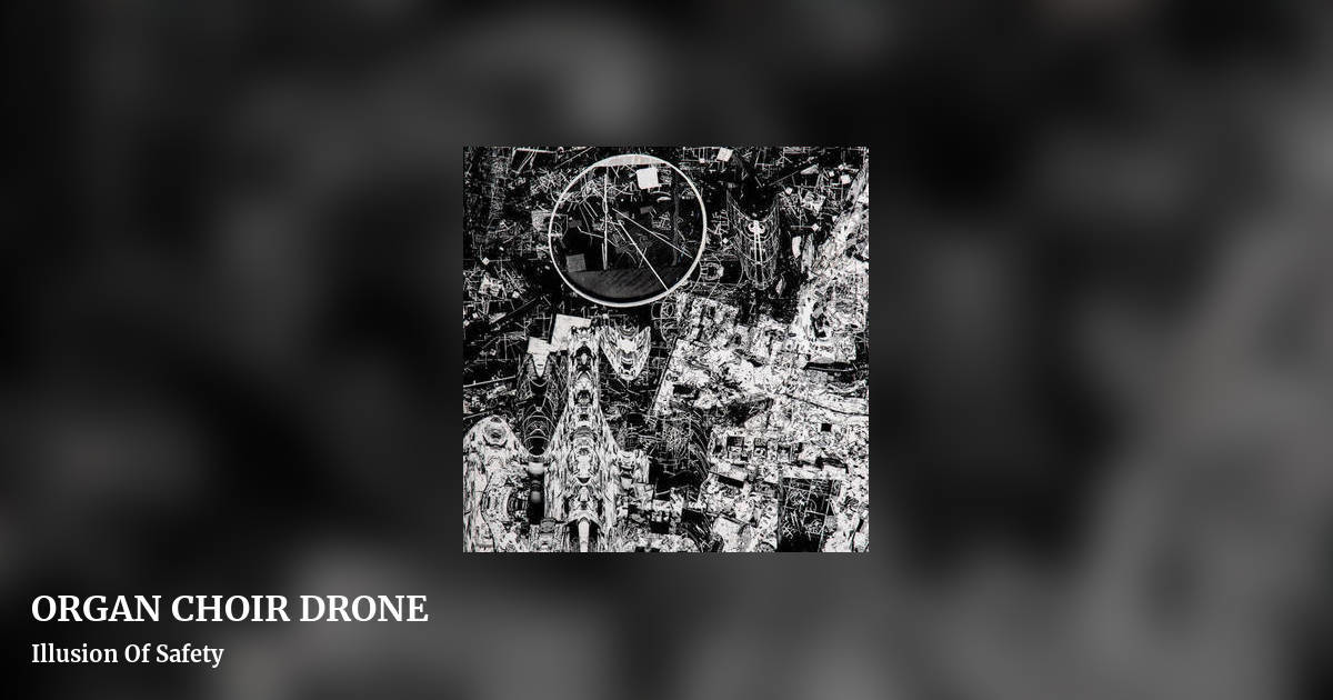 ORGAN CHOIR DRONE by Illusion Of Safety, landscape clean share image
