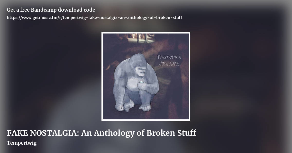 FAKE NOSTALGIA: An Anthology of Broken Stuff by Tempertwig, landscape promo share image