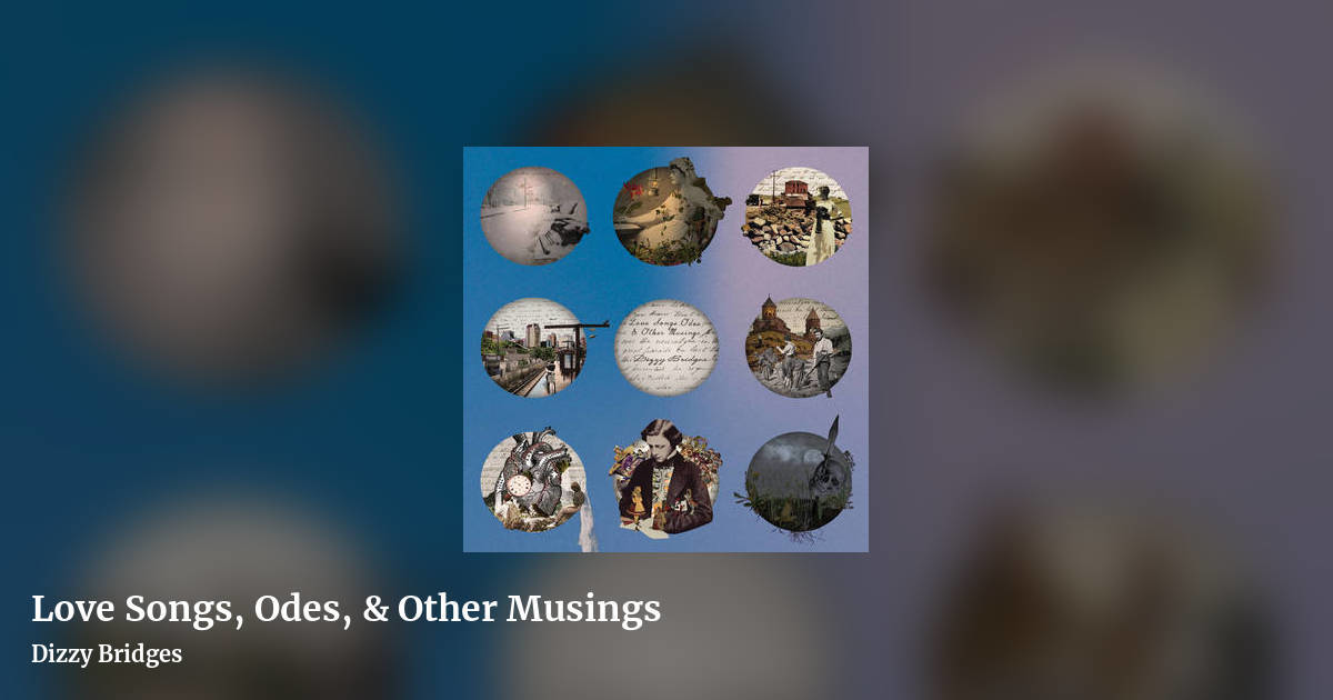 Love Songs, Odes, & Other Musings by Dizzy Bridges, landscape clean share image