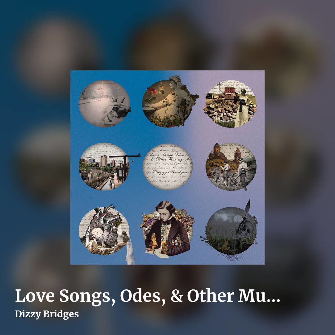 Love Songs, Odes, & Other Musings by Dizzy Bridges, square clean share image