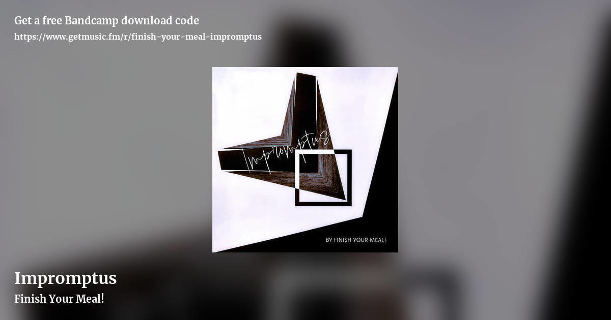 Impromptus by Finish Your Meal!, landscape promo share image