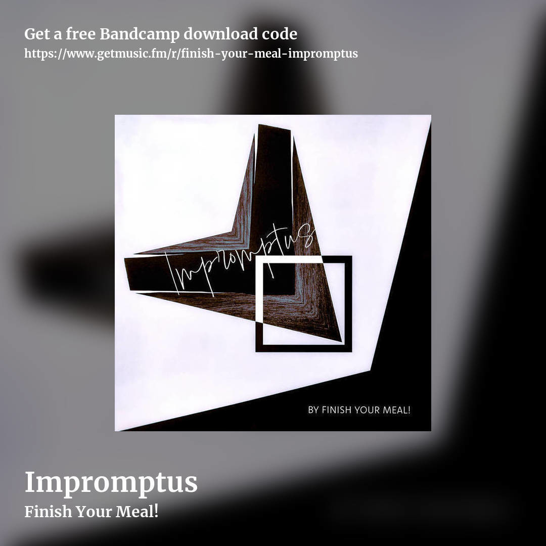 Impromptus by Finish Your Meal!, square promo share image