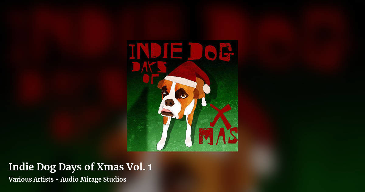 Indie Dog Days of Xmas Vol. 1 by Various Artists - Audio Mirage Studios, landscape clean share image