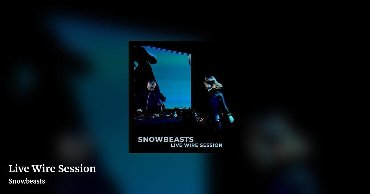 Live Wire Session by Snowbeasts, landscape clean share image