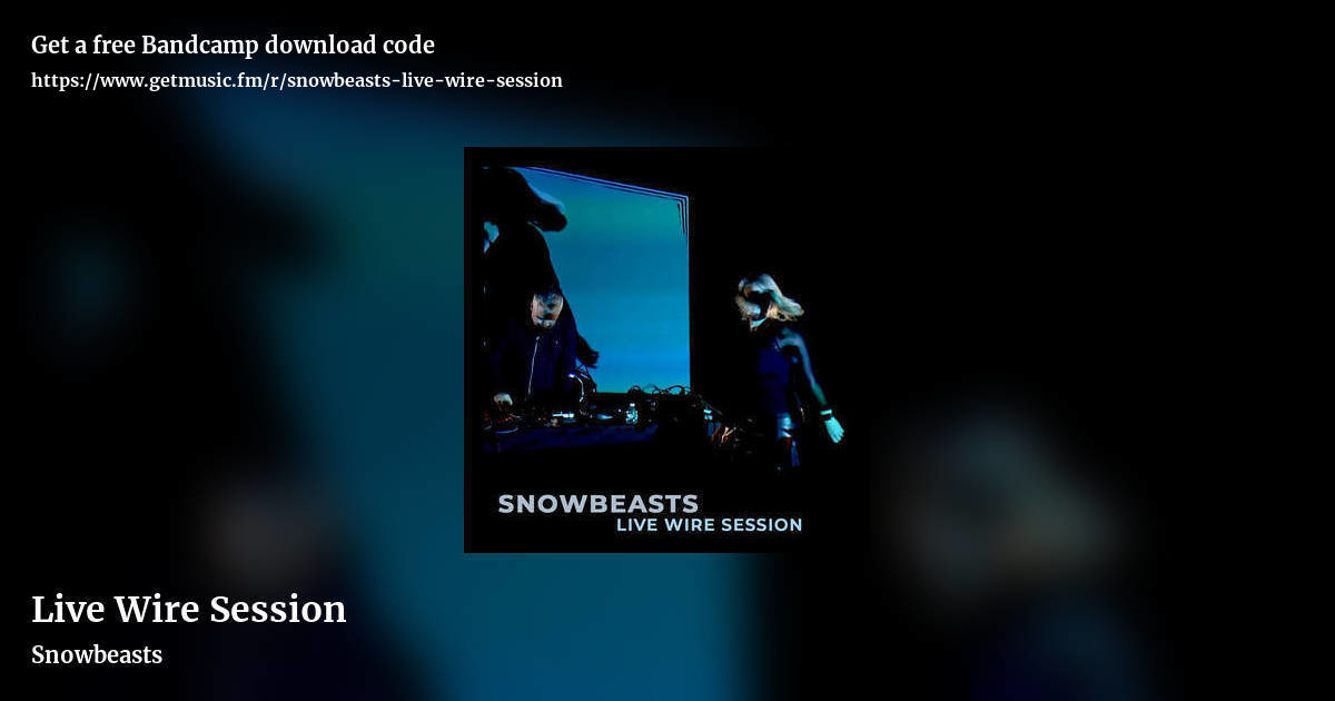 Live Wire Session by Snowbeasts, landscape promo share image