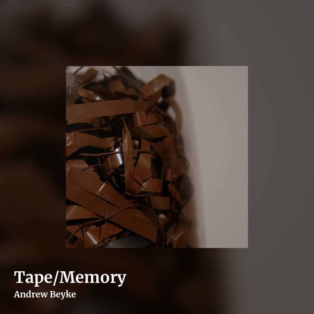 Tape/Memory by Andrew Beyke, square clean share image