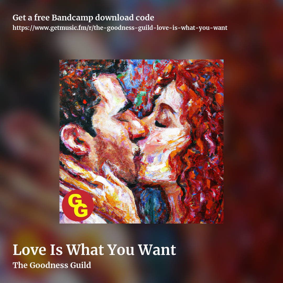 Love Is What You Want by The Goodness Guild, square promo share image