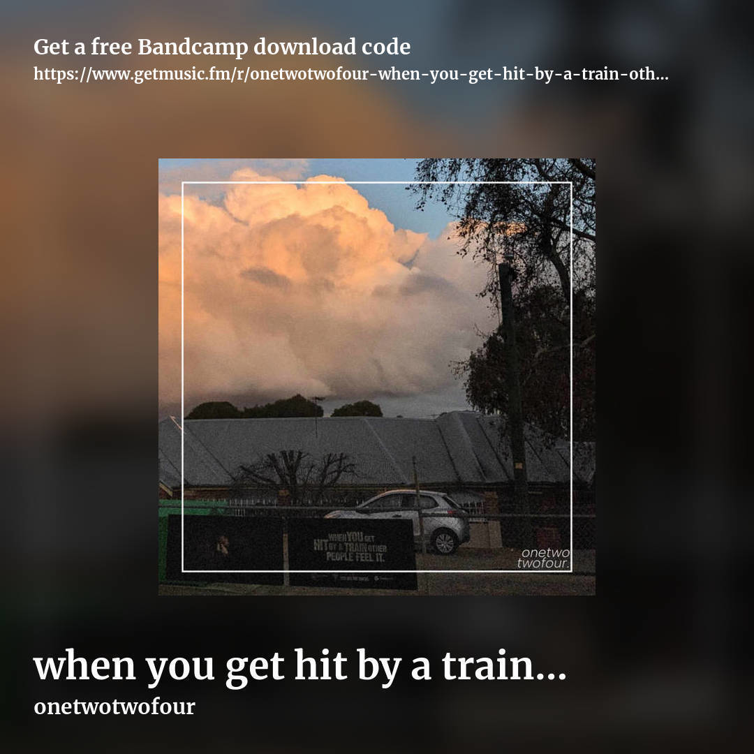 when you get hit by a train other people feel it. by onetwotwofour, square promo share image