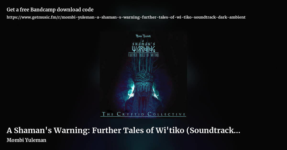 A Shaman's Warning: Further Tales of Wi'tiko (Soundtrack/Dark Ambient) by Mombi Yuleman, landscape promo share image