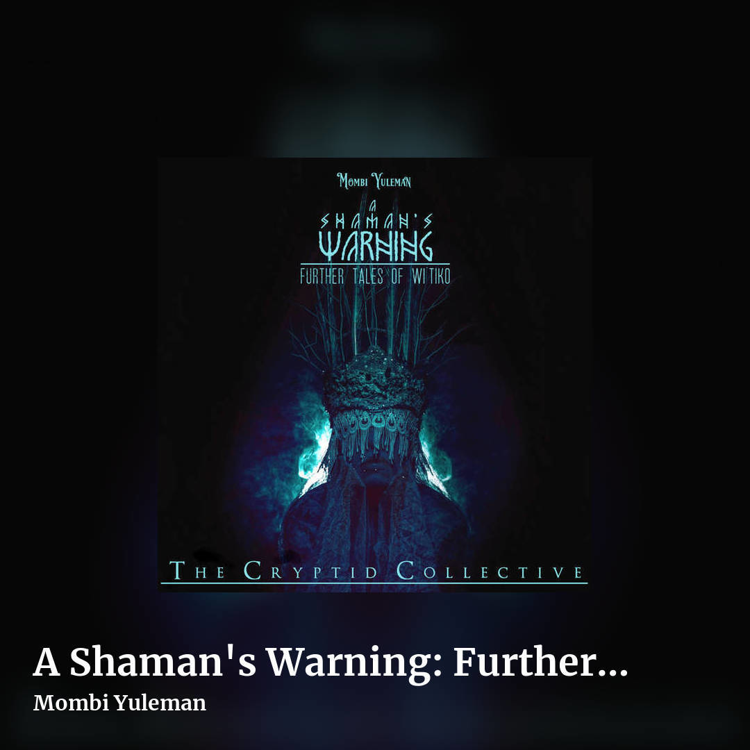 A Shaman's Warning: Further Tales of Wi'tiko (Soundtrack/Dark Ambient) by Mombi Yuleman, square clean share image