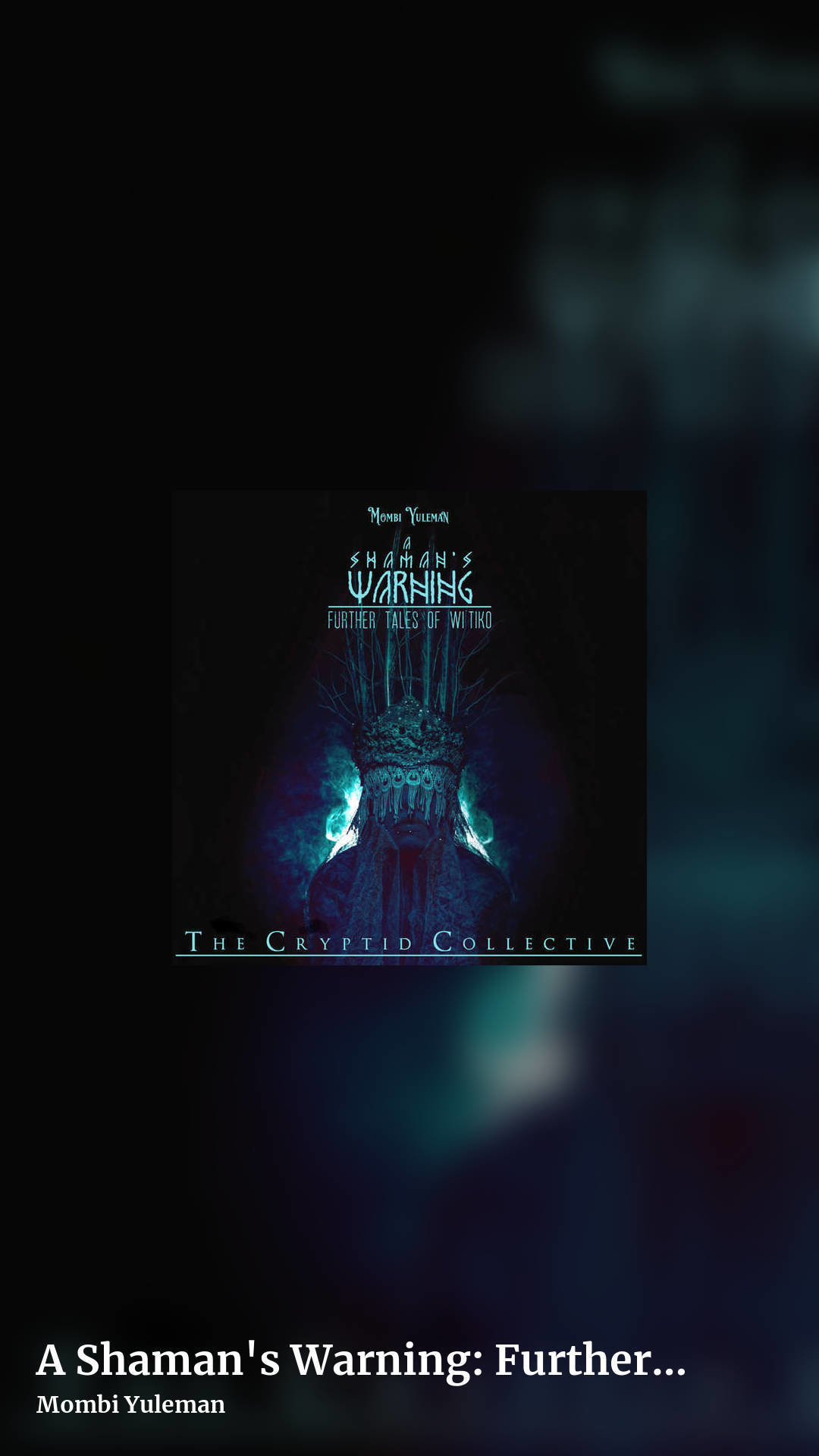 A Shaman's Warning: Further Tales of Wi'tiko (Soundtrack/Dark Ambient) by Mombi Yuleman, story clean share image