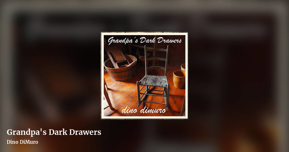 Grandpa's Dark Drawers by Dino DiMuro, landscape clean share image