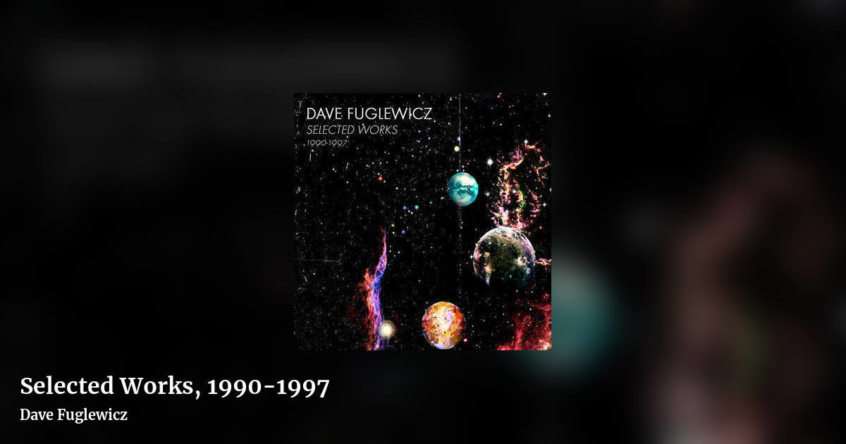 Selected Works, 1990​-​1997 by Dave Fuglewicz, landscape clean share image