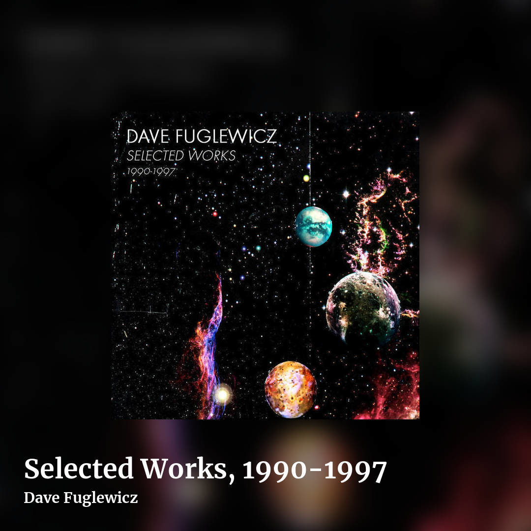 Selected Works, 1990​-​1997 by Dave Fuglewicz, square clean share image