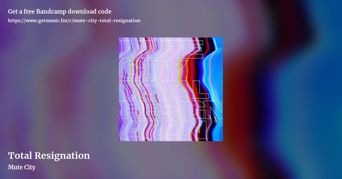Total Resignation by Mute City, landscape promo share image