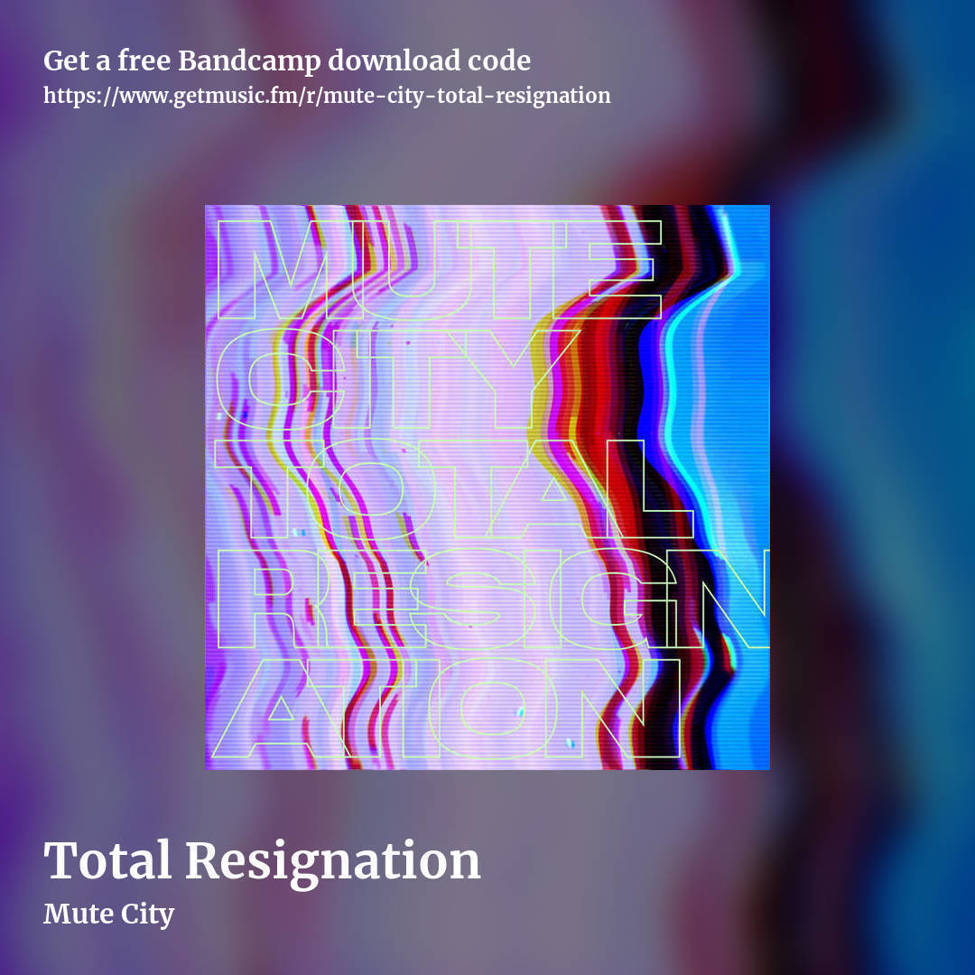 Total Resignation by Mute City, square promo share image