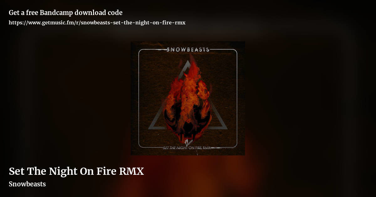 Set The Night On Fire RMX by Snowbeasts, landscape promo share image