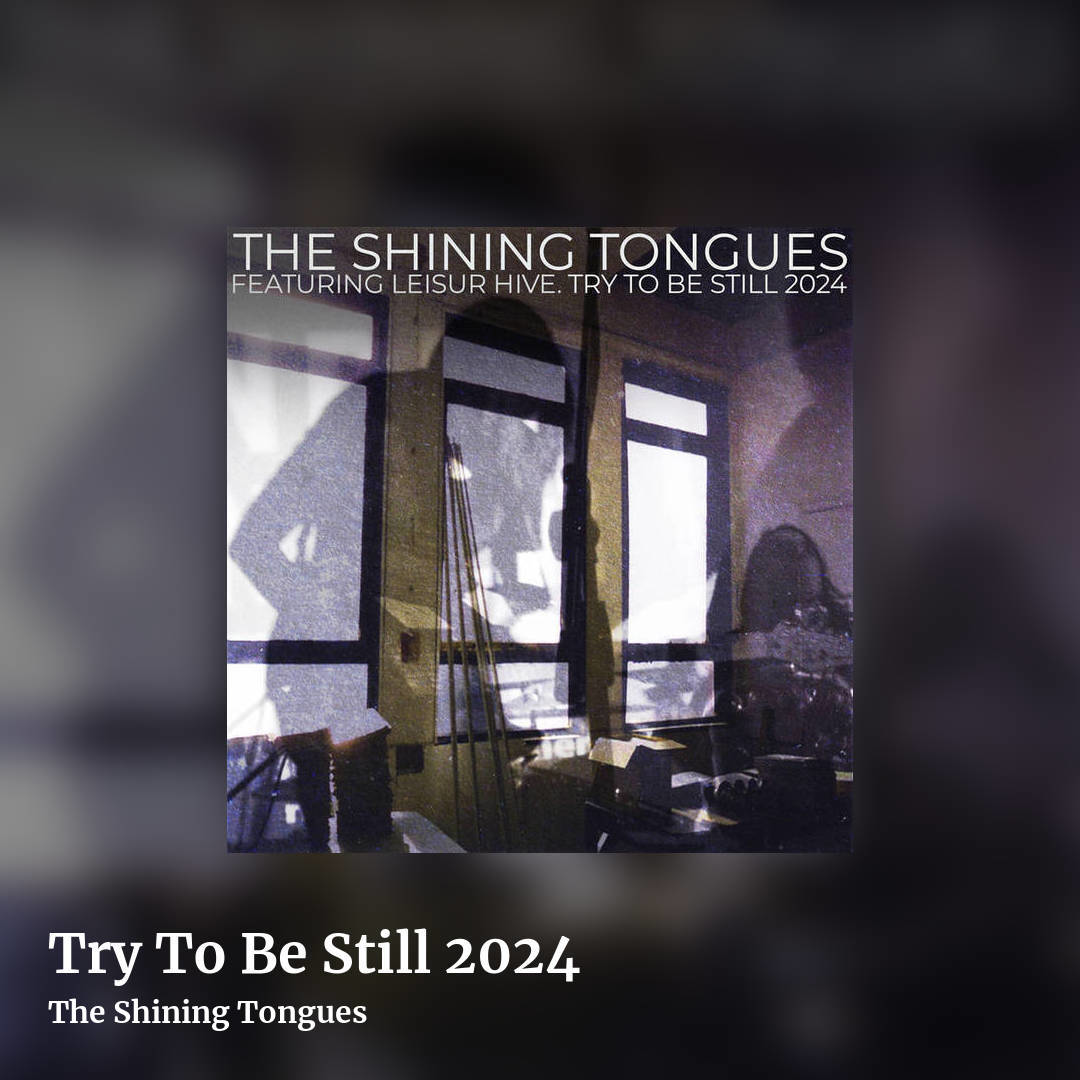 Try To Be Still 2024 by The Shining Tongues, square clean share image