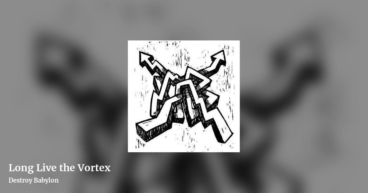 Long Live the Vortex by Destroy Babylon, landscape clean share image