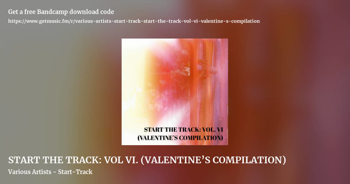 START THE TRACK: VOL VI. (VALENTINE’S COMPILATION) by Various Artists - Start-Track, landscape promo share image