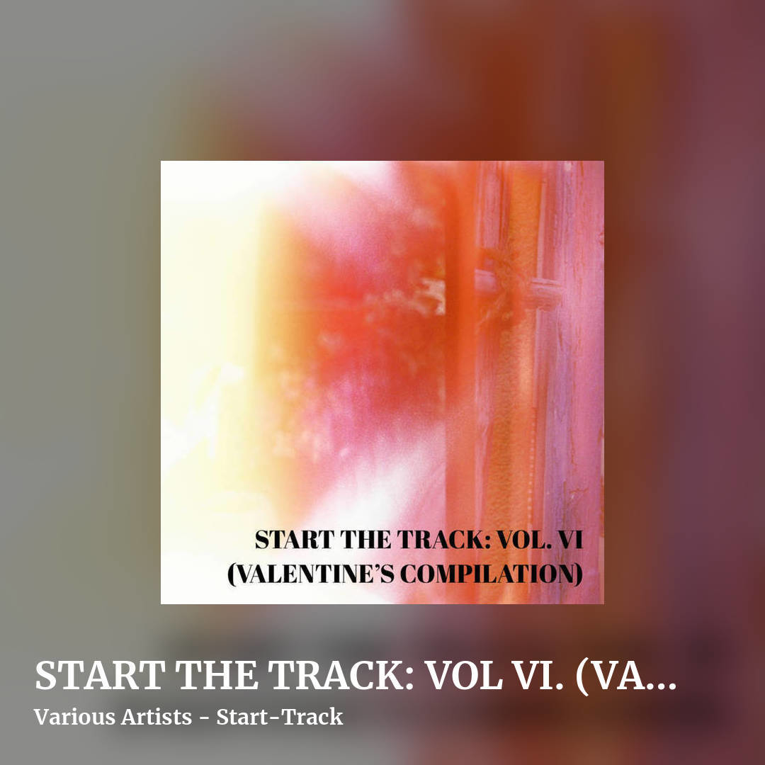 START THE TRACK: VOL VI. (VALENTINE’S COMPILATION) by Various Artists - Start-Track, square clean share image