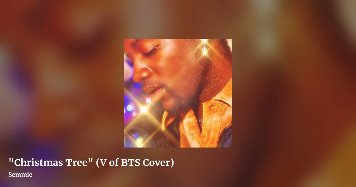 "Christmas Tree" (V of BTS Cover) by Semmie, landscape clean share image