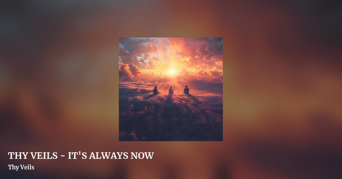 THY VEILS - IT'S ALWAYS NOW by Thy Veils, landscape clean share image