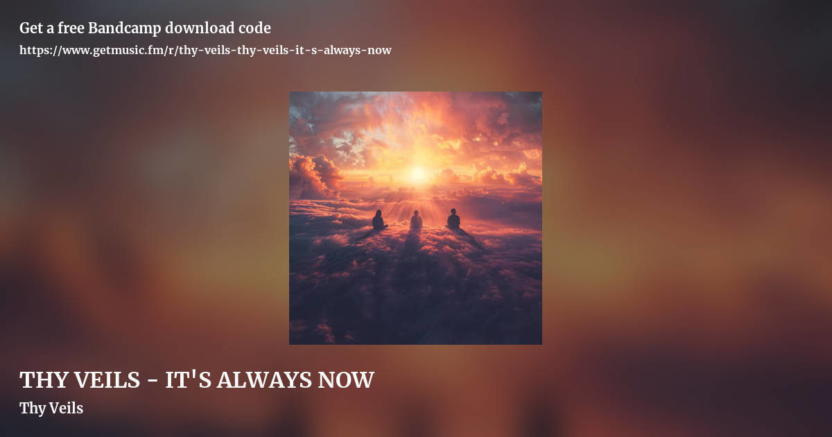 THY VEILS - IT'S ALWAYS NOW by Thy Veils, landscape promo share image