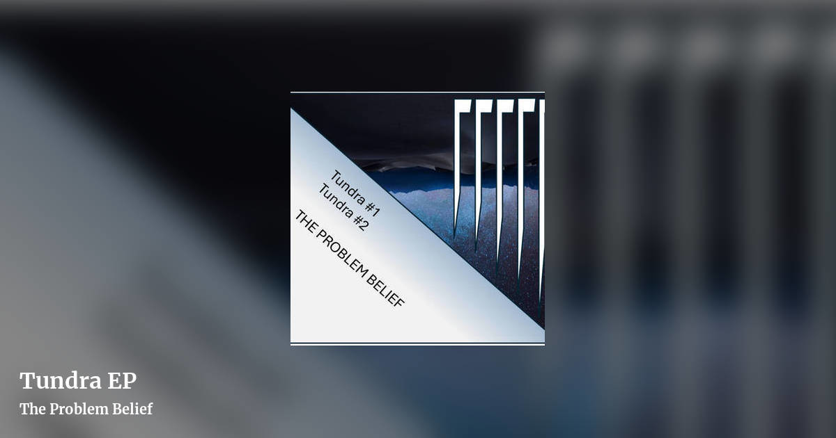 Tundra EP by The Problem Belief, landscape clean share image
