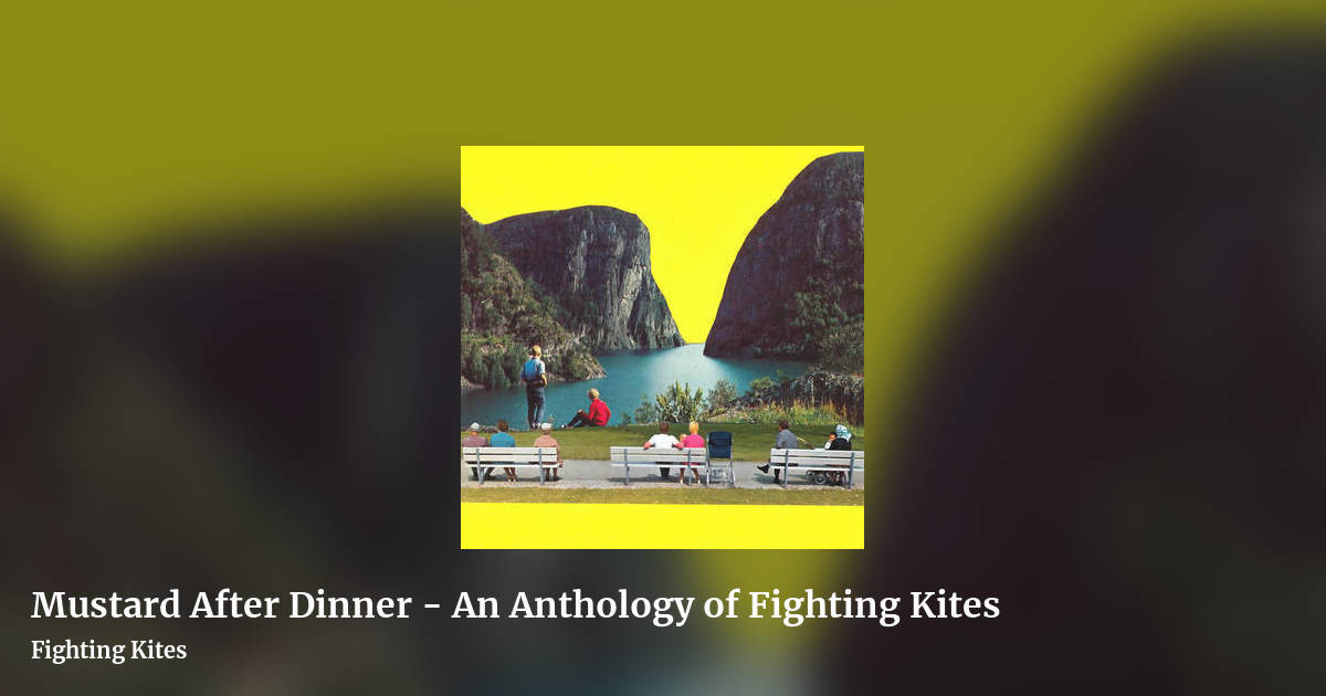 Mustard After Dinner - An Anthology of Fighting Kites by Fighting Kites, landscape clean share image