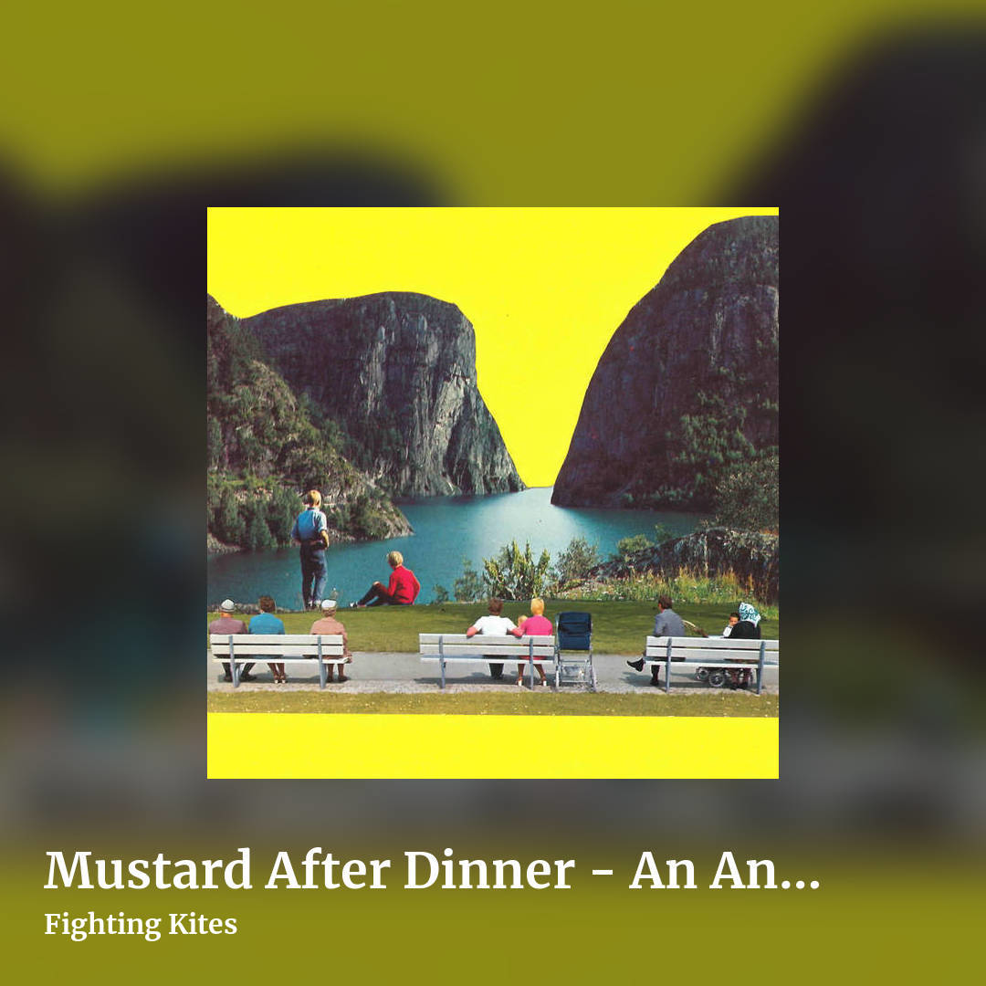 Mustard After Dinner - An Anthology of Fighting Kites by Fighting Kites, square clean share image