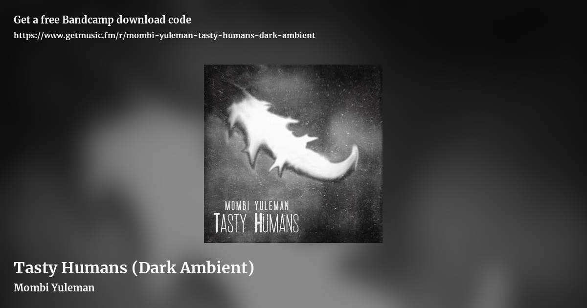 Tasty Humans (Dark Ambient) by Mombi Yuleman, landscape promo share image