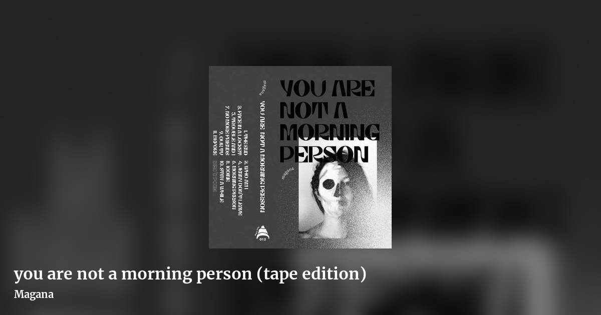 you are not a morning person (tape edition) by Magana, landscape clean share image