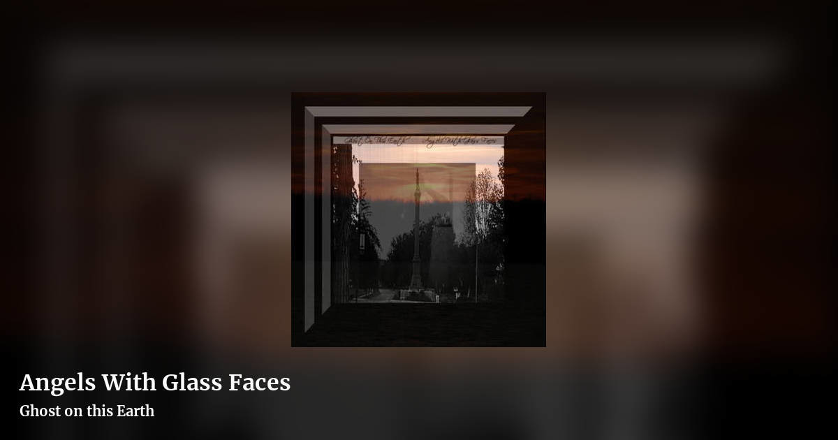 Angels With Glass Faces by Ghost on this Earth, landscape clean share image