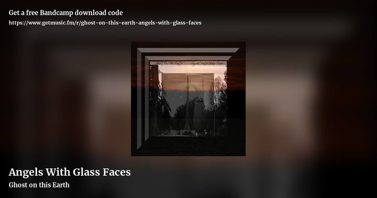 Angels With Glass Faces by Ghost on this Earth, landscape promo share image