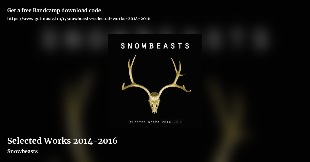 Selected Works 2014-2016 by Snowbeasts, landscape promo share image