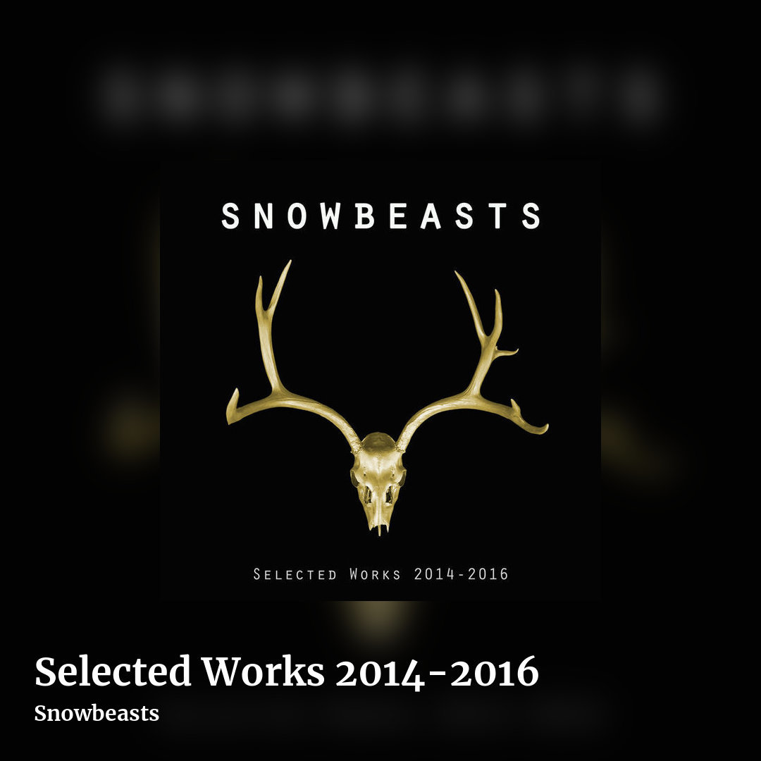 Selected Works 2014-2016 by Snowbeasts, square clean share image
