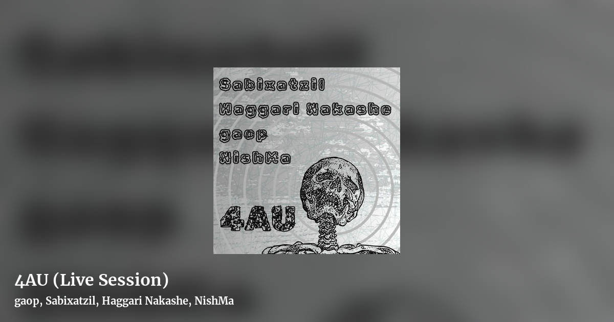 4AU (Live Session) by gaop, Sabixatzil, Haggari Nakashe, NishMa, landscape clean share image
